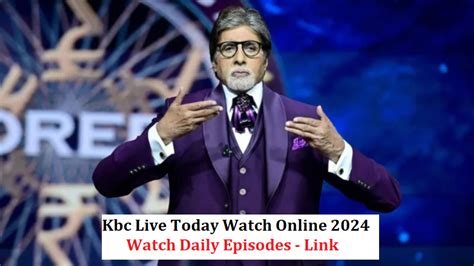 kbc today episode live|kbc live today watch online.